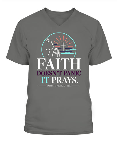 Faith Doesn't Panic, it Prays - Philippians 4:6 Xyrt Apparel Faith V Neck T- Shirt