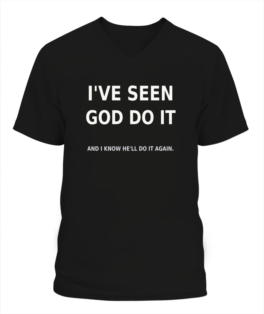 I've Seen God Do it & He'll Do It Again - Xyrt Apparel V Neck Faith T-Shirt