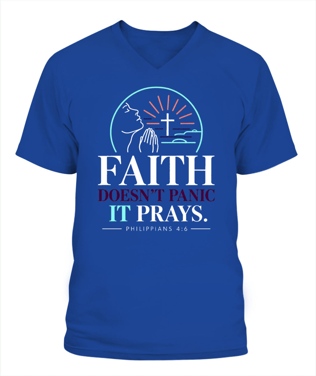 Faith Doesn't Panic, it Prays - Philippians 4:6 Xyrt Apparel Faith V Neck T- Shirt