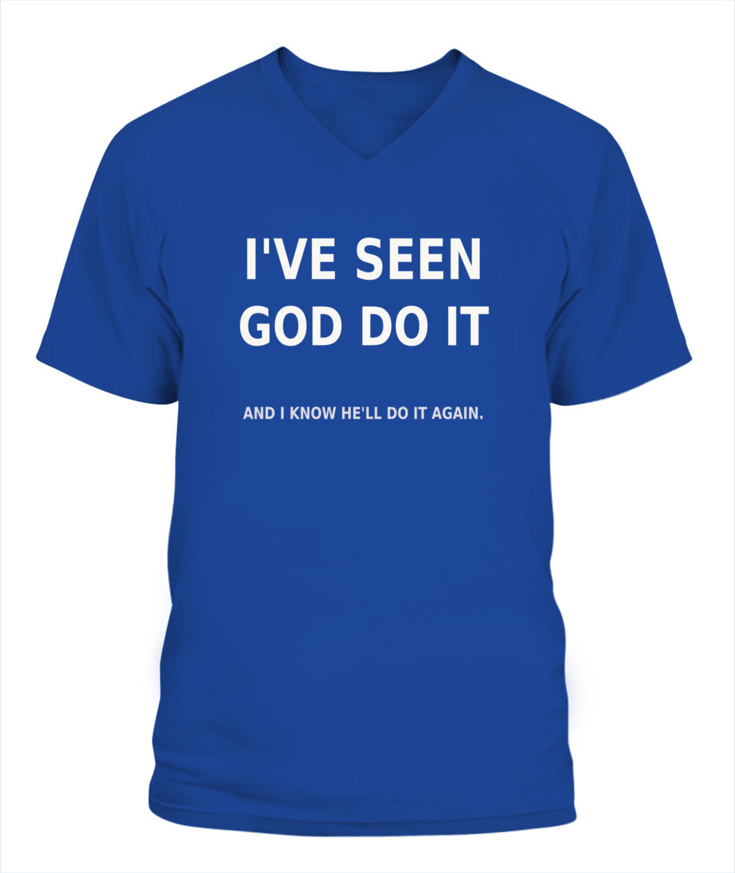 I've Seen God Do it & He'll Do It Again - Xyrt Apparel V Neck Faith T-Shirt