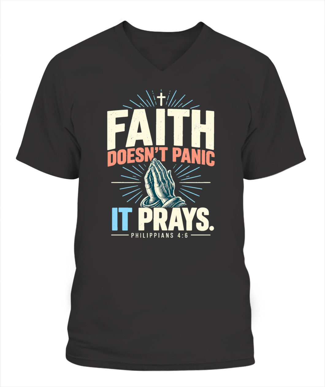 Faith Doesn't Panic, It Prays - Philippians 4:6 Xyrt Apparel Faith T-Shirt