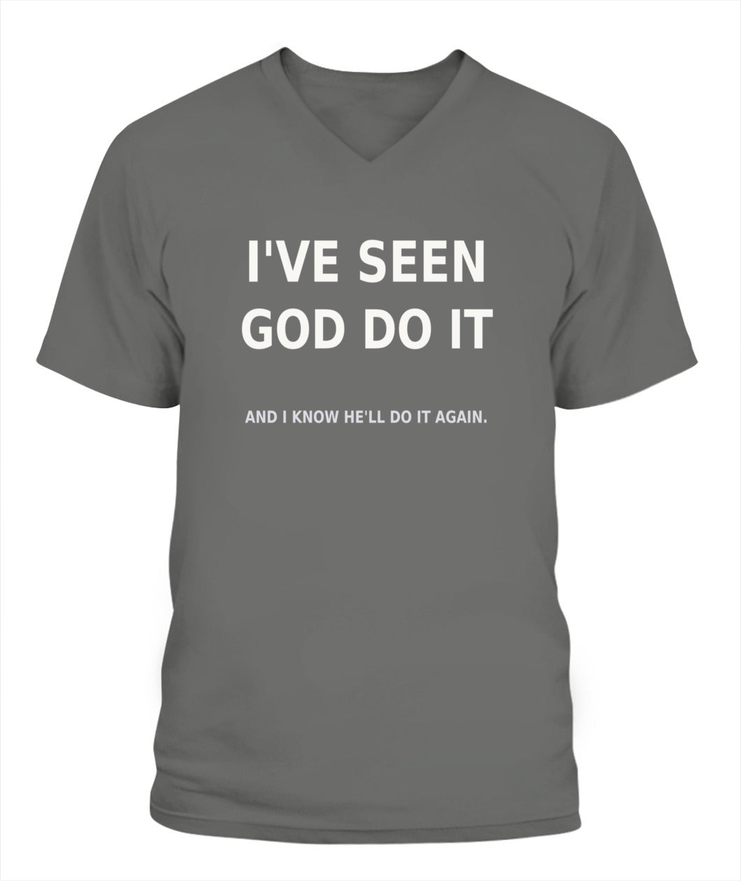 I've Seen God Do it & He'll Do It Again - Xyrt Apparel V Neck Faith T-Shirt