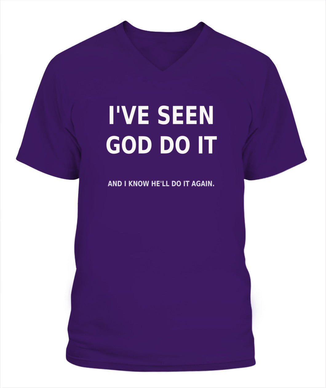 I've Seen God Do it & He'll Do It Again - Xyrt Apparel V Neck Faith T-Shirt