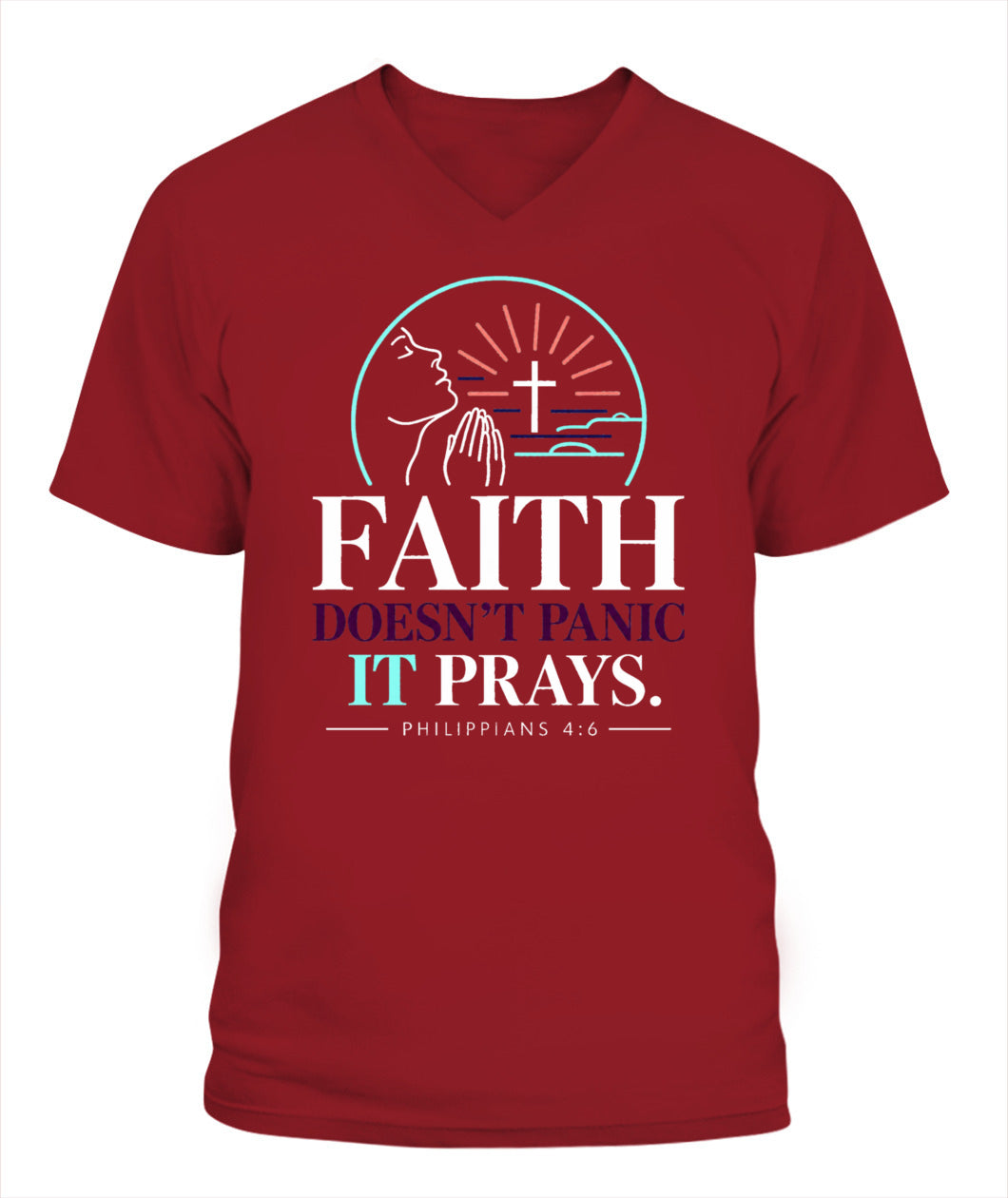 Faith Doesn't Panic, it Prays - Philippians 4:6 Xyrt Apparel Faith V Neck T- Shirt