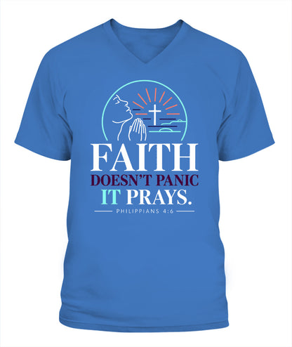 Faith Doesn't Panic, it Prays - Philippians 4:6 Xyrt Apparel Faith V Neck T- Shirt
