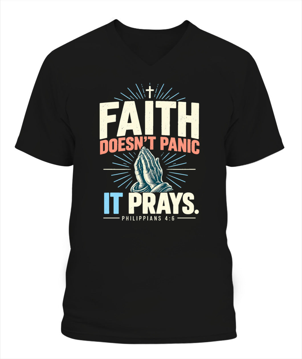 Faith Doesn't Panic, It Prays - Philippians 4:6 Xyrt Apparel Faith T-Shirt
