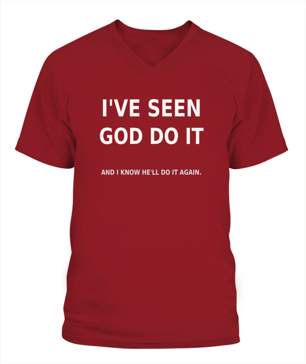 I've Seen God Do it & He'll Do It Again - Xyrt Apparel V Neck Faith T-Shirt