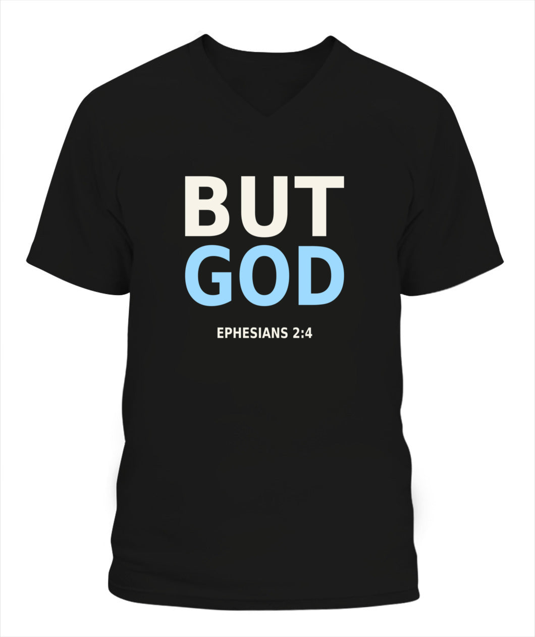 But God- Ephesians 2:4 - Xyrt Apparel V Neck Faith T-Shirt